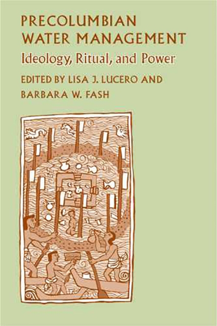 Precolumbian Water Management : Ideology, Ritual, and Power, Hardback Book