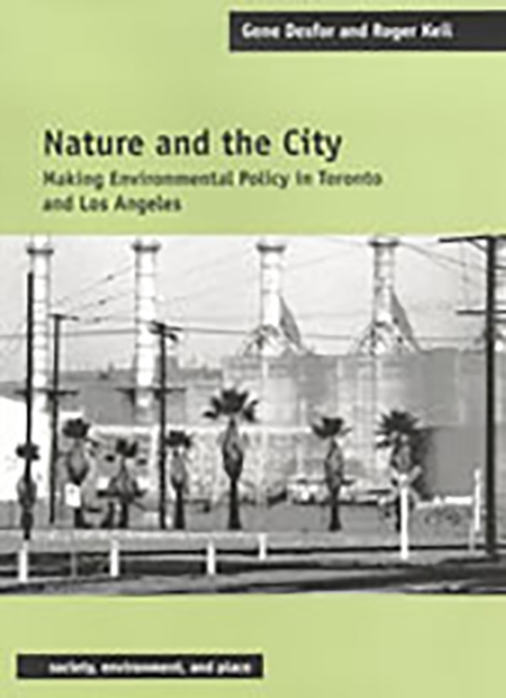 Nature and the City : Making Environmental Policy in Toronto and Los Angeles, Hardback Book