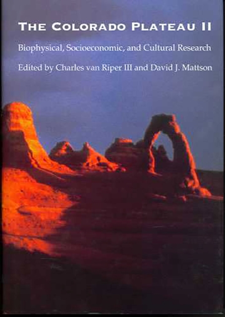 The Colorado Plateau II : Biophysical, Socioeconomic, and Cultural Research, Hardback Book
