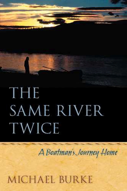 The Same River Twice : A Boatman's Journey Home, Paperback / softback Book