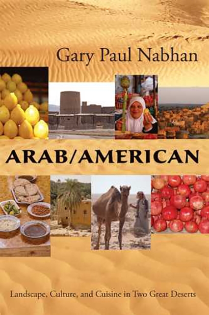 Arab/American : Landscape, Culture, and Cuisine in Two Great Deserts, Paperback / softback Book