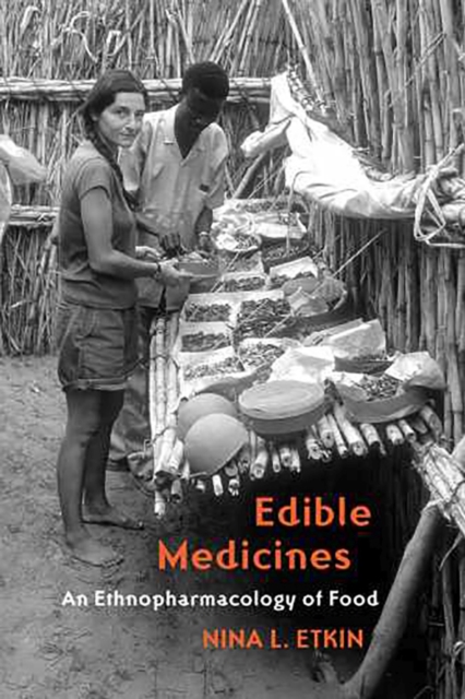 Edible Medicines : An Ethnopharmacology of Food, Paperback / softback Book