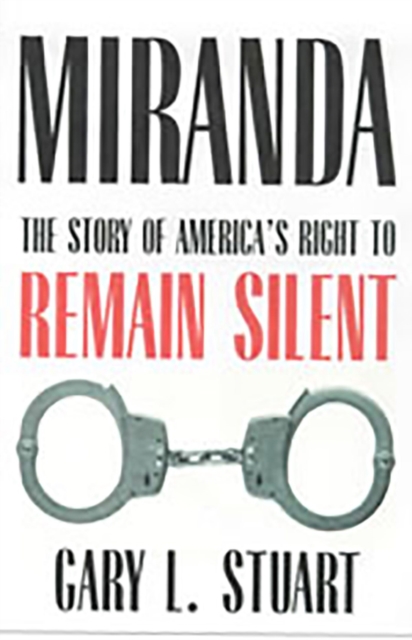 Miranda : The Story of America?s Right to Remain Silent, Paperback / softback Book