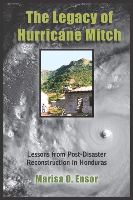 The Legacy of Hurricane Mitch : Lessons from Post-Disaster Reconstruction in Honduras, Hardback Book