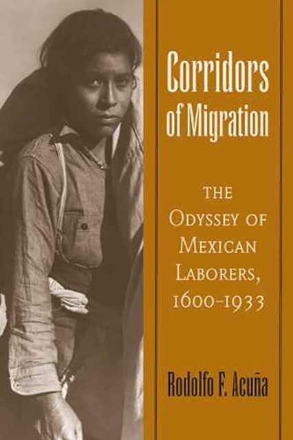 Corridors of Migration : The Odyssey of Mexican Laborers, 1600-1933, Paperback / softback Book