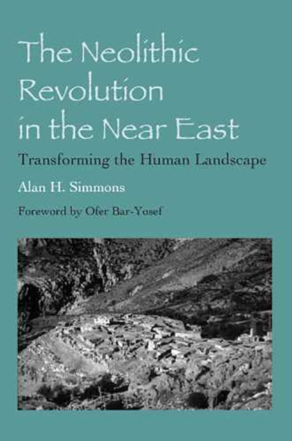 The Neolithic Revolution in the Near East : Transforming the Human Landscape, Paperback / softback Book
