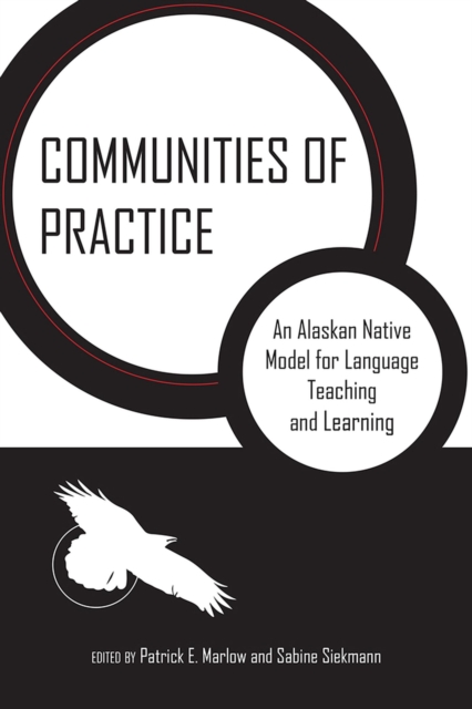 Communities of Practice : An Alaskan Native Model for Language Teaching and Learning, Paperback / softback Book