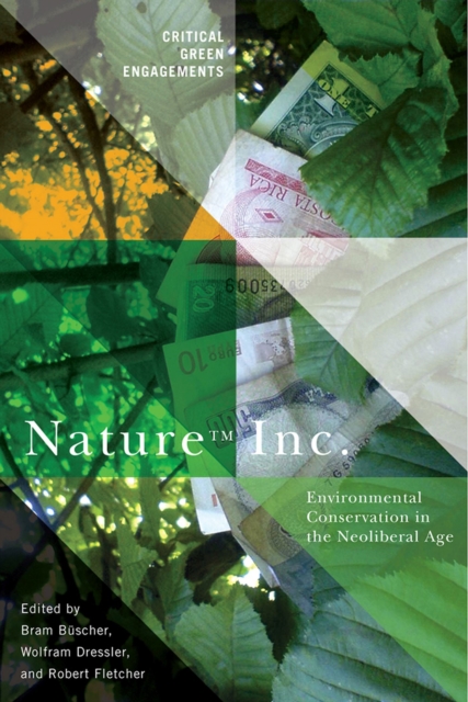 Nature Inc. : Environmental Conservation in the Neoliberal Age, Hardback Book