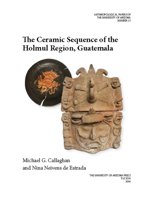 The Ceramic Sequence of the Holmul Region, Guatemala, Paperback / softback Book