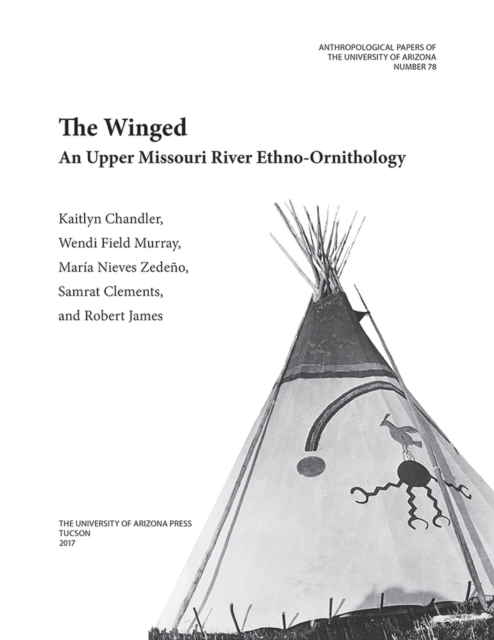 The Winged : An Upper Missouri River Ethno-ornithology, Paperback / softback Book