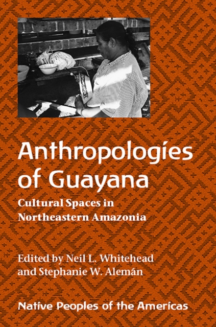 Anthropologies of Guayana : Cultural Spaces in Northeastern Amazonia, Paperback / softback Book