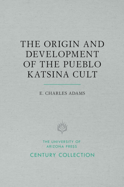 The Origin and Development of the Pueblo Katsina Cult, Paperback / softback Book