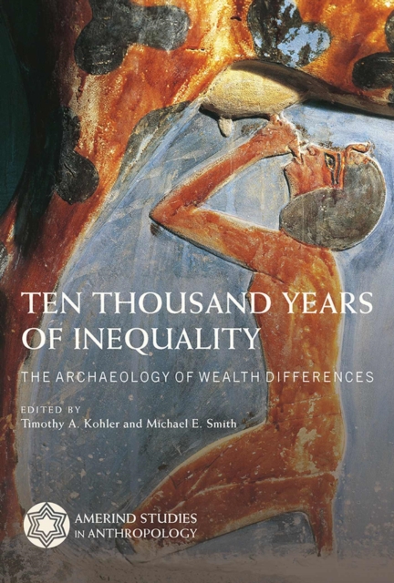 Ten Thousand Years of Inequality : The Archaeology of Wealth Differences, Hardback Book