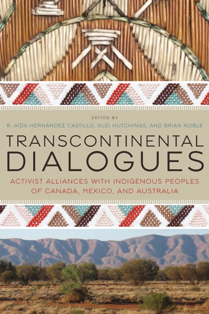 Transcontinental Dialogues : Activist Alliances with Indigenous Peoples of Canada, Mexico, and Australia, Paperback / softback Book
