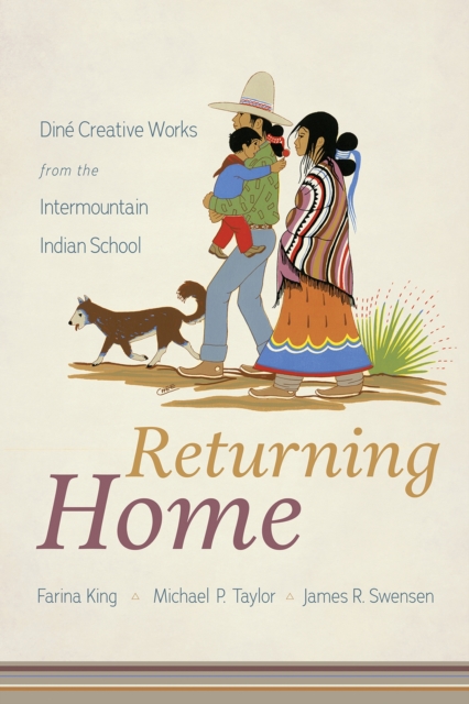 Returning Home : Dine Creative Works from the Intermountain Indian School, Paperback / softback Book