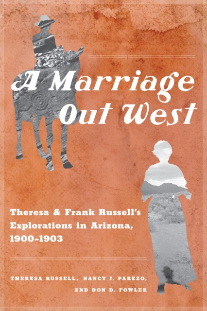A Marriage Out West : Theresa and Frank Russell's Explorations in Arizona, 1900-1903, Hardback Book
