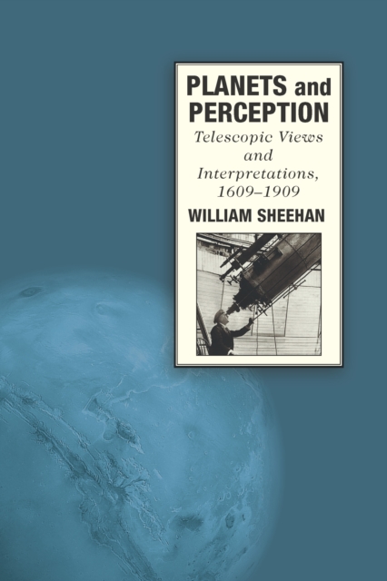 Planets and Perception : Telescopic Views and Interpretations, 1609-1909, PDF eBook