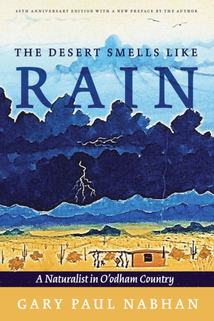 The Desert Smells Like Rain : A Naturalist in O'odham Country, Paperback / softback Book