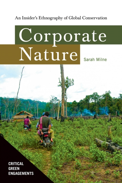 Corporate Nature : An Insider's Ethnography of Global Conservation, Hardback Book