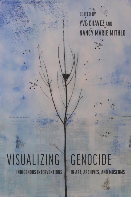 Visualizing Genocide : Indigenous Interventions in Art, Archives, and Museums, EPUB eBook