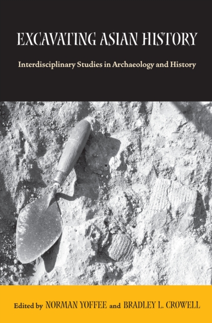 Excavating Asian History : Interdisciplinary Studies in Archaeology and History, PDF eBook