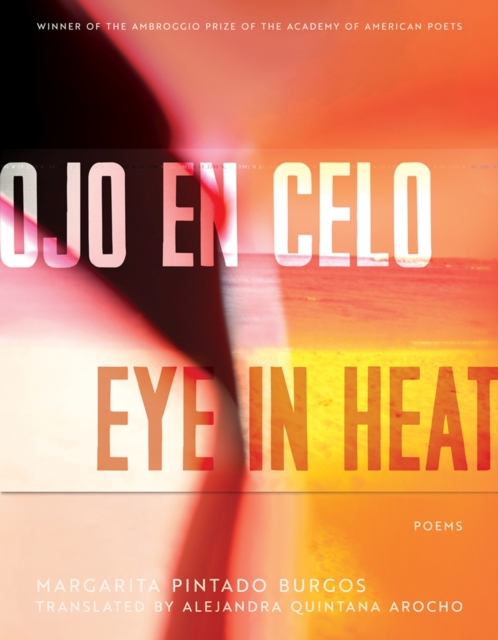 Ojo en Celo / Eye in Heat : Poems, Paperback / softback Book