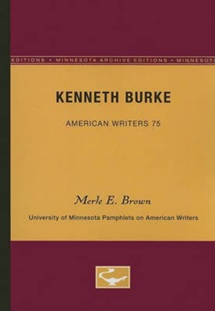 Kenneth Burke - American Writers 75 : University of Minnesota Pamphlets on American Writers, Paperback / softback Book