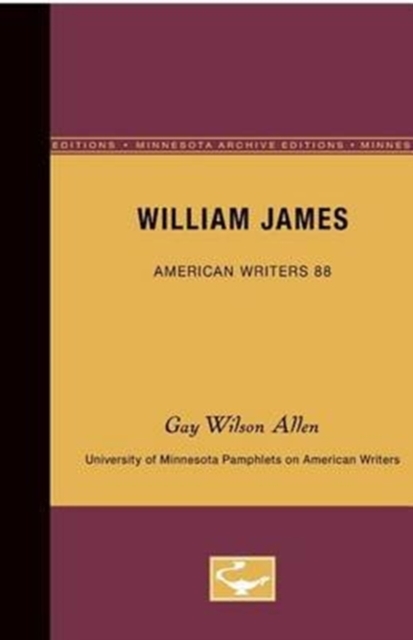 William James - American Writers 88 : University of Minnesota Pamphlets on American Writers, Paperback / softback Book