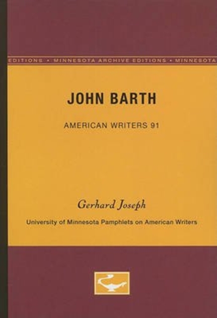 John Barth - American Writers 91 : University of Minnesota Pamphlets on American Writers, Paperback / softback Book