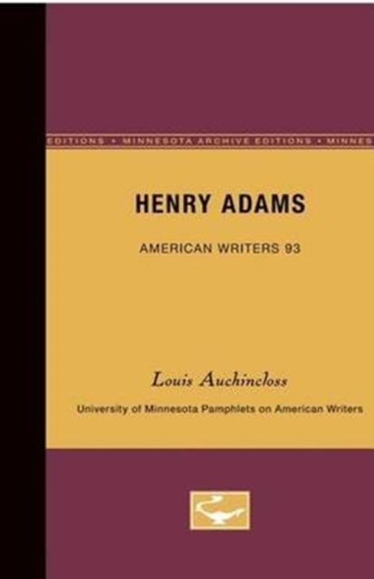 Henry Adams - American Writers 93 : University of Minnesota Pamphlets on American Writers, Paperback / softback Book