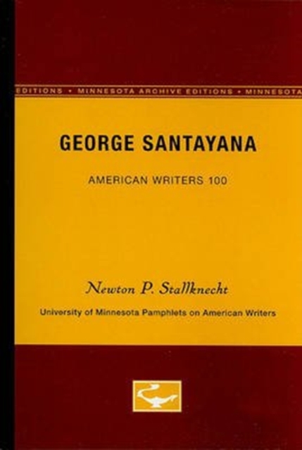 George Santayana - American Writers 100 : University of Minnesota Pamphlets on American Writers, Paperback / softback Book