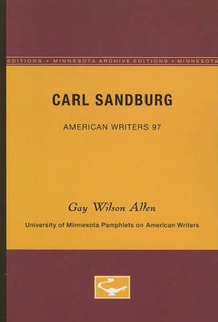 Carl Sandburg - American Writers 97 : University of Minnesota Pamphlets on American Writers, Paperback / softback Book