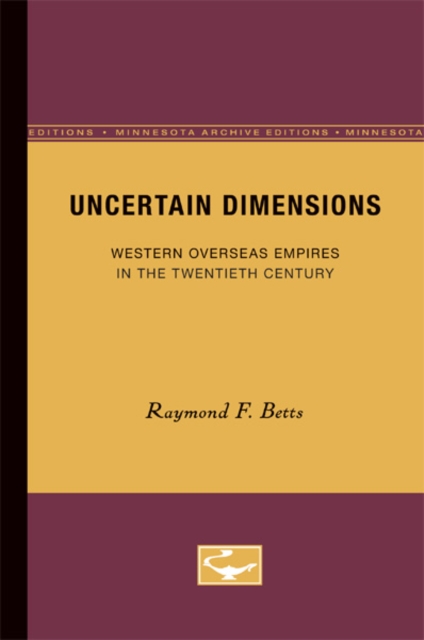 Uncertain Dimensions : Western Overseas Empires in the Twentieth Century, Paperback / softback Book