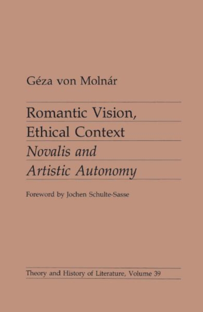 Romantic Vision, Ethical Context : Novalis and Artistic Autonomy, Paperback / softback Book