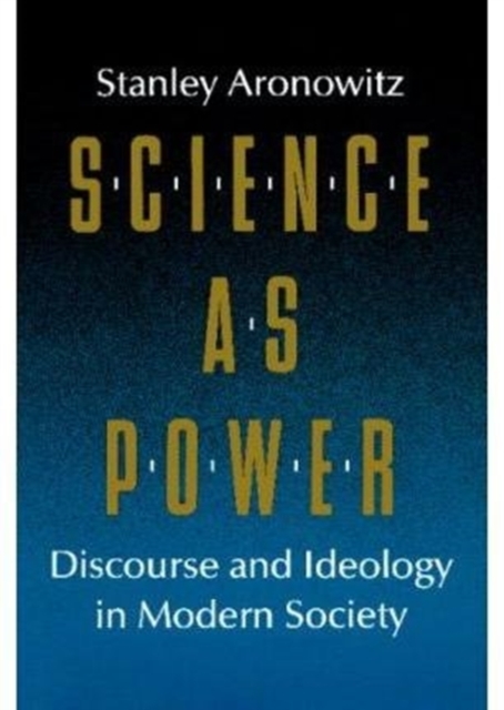 Science as Power : Discourse and Ideology in Modern Society, Paperback / softback Book