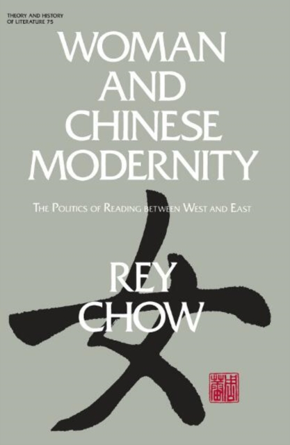 Woman and Chinese Modernity : The Politics of Reading between West and East, Paperback / softback Book