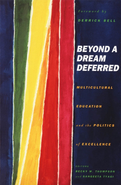 Beyond A Dream Deferred : Multicultural Education and the Politics of Excellence, Paperback / softback Book