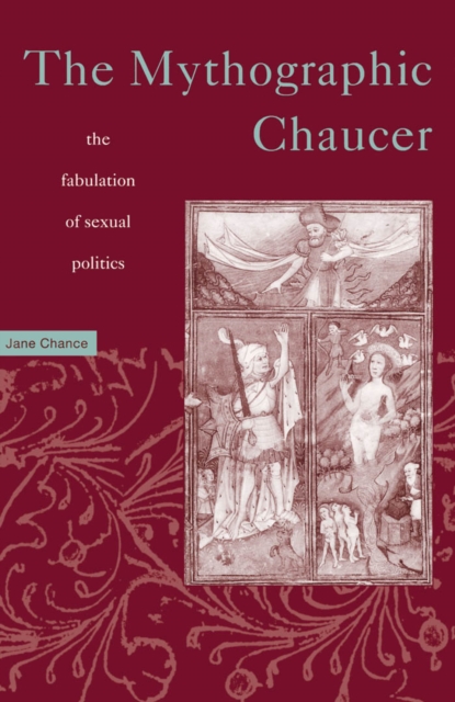 Mythographic Chaucer : The Fabulation of Sexual Politics, Paperback / softback Book