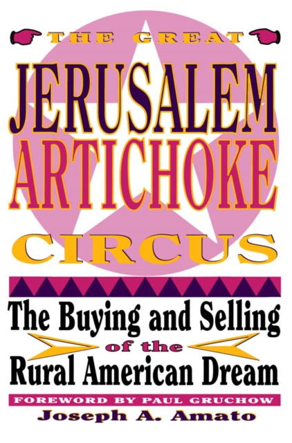 Great Jerusalem Artichoke Circus : The Buying and Selling of the Rural American Dream, Hardback Book