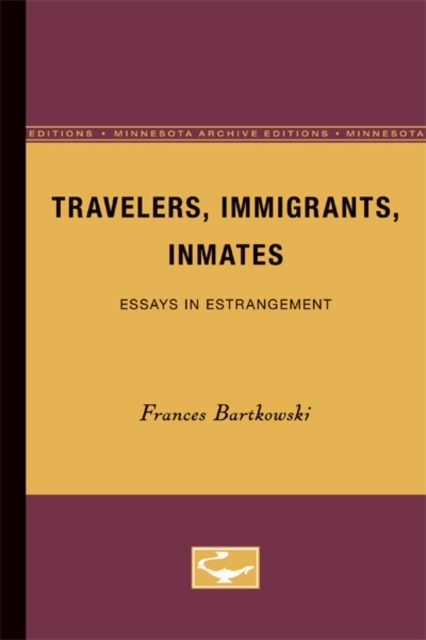 Travelers, Immigrants, Inmates : Essays in Estrangement, Paperback / softback Book