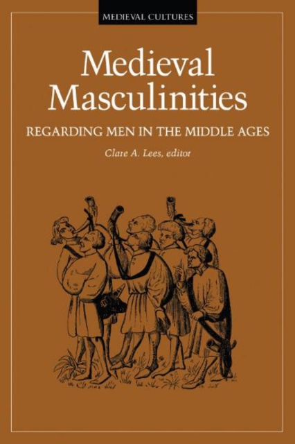 Medieval Masculinities : Regarding Men in the Middle Ages, Paperback / softback Book