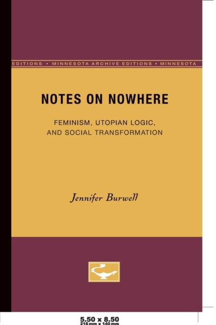 Notes On Nowhere : Feminism, Utopian Logic, and Social Transformation, Paperback / softback Book