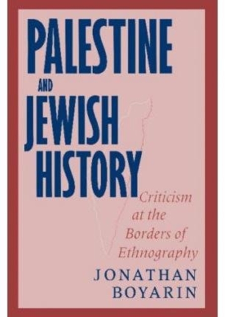 Palestine and Jewish History : Criticism at the Borders of Ethnography, Paperback / softback Book