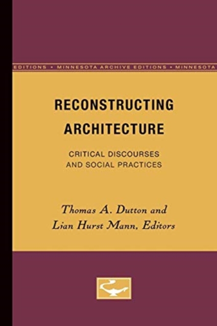 Reconstructing Architecture : Critical Discourses and Social Practices, Paperback / softback Book