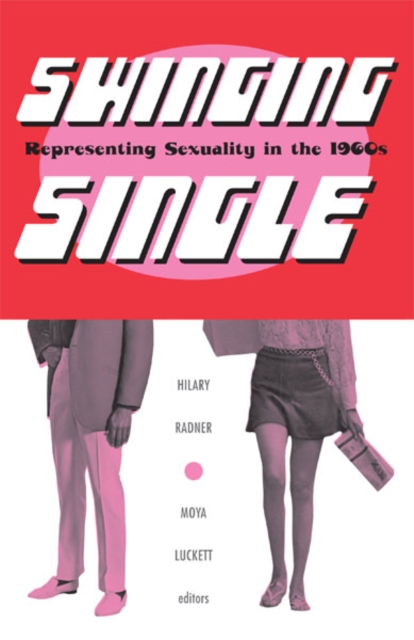 Swinging Single : Representing Sexuality in the 1960s, Paperback / softback Book