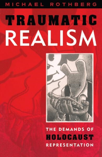 Traumatic Realism : The Demands of Holocaust Representation, Paperback / softback Book