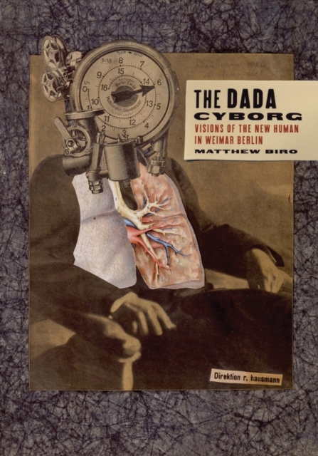 The Dada Cyborg : Visions of the New Human in Weimar Berlin, Paperback / softback Book