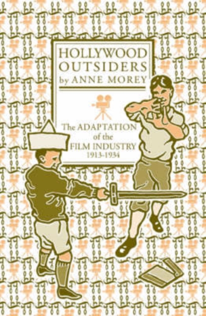 Hollywood Outsiders : The Adaptation of the Film Industry, 1913-1934, Paperback / softback Book