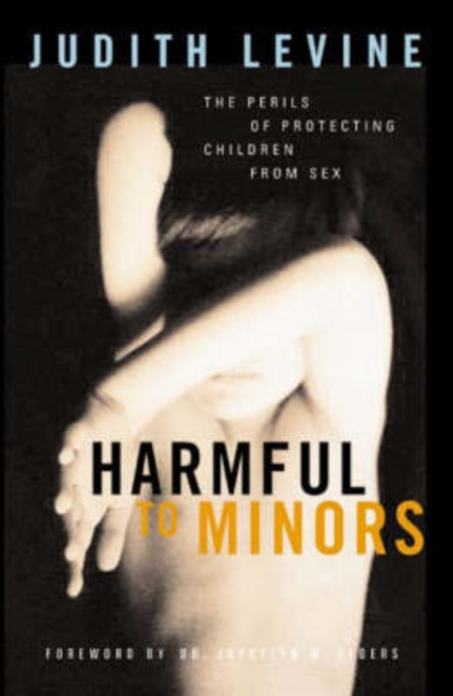 Harmful To Minors : The Perils Of Protecting Children From Sex, Hardback Book