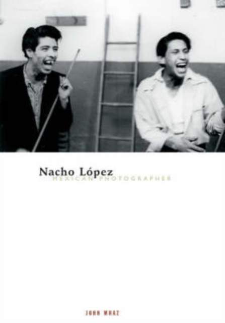 Nacho Lopez, Mexican Photographer, Paperback / softback Book